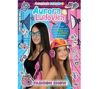 Fashion show. Aurora e Ludovica. Scenari sticker. Ediz. a colori