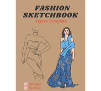 Fashion Sketchbook: Fashion Designer Sketchbook, Fashion Model Template Book, 400 Female Figure Templates for Fashion Illustrations