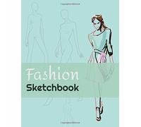 Fashion Sketchbook: Female Figures, Easily to create your own designs - to sketch stylish clothes: fashion sketchpad