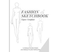 Fashion Sketchbook Figure Template: 200 Female Figure Template for Easy Sketching/ Design Styles and Portfolio Building