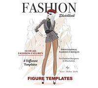 Fashion Sketchbook Figure Template: Fashion Designer Sketchbook with 10-Head Female Croquis - Women's fashion Illustration Templates for Sketching ... for Fashion Designers or Aspiring Designers