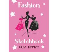 Fashion Sketchbook for teens: Design Your Style with Creative Templates and Inspiration