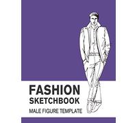 Fashion Sketchbook Male Figure Template: Easily Sketch Your Fashion Design with Large Make Figure Template