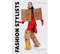 Fashion Stylists: History, Meaning and Practice