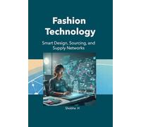 Fashion Technology: Smart Design, Sourcing, and Supply Networks