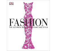 Fashion. The ultimate book of costume and style