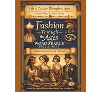 Fashion Through the Ages: A Historical Word Search Puzzle Book Exploring Clothing, Textiles & Style Across Civilizations