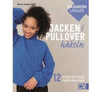 Fashion Update: Jacken & Pullover häkeln: 12 Cosy Styles rund ums Jahr