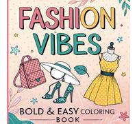 Fashion Vibes Bold and Easy coloring book: Fun and Relaxing for Kids, Adults, and Seniors, Bold and Easy, Simple and Big Designs for Fun Featuring ... Trendy Patterns, Cute Styles, and Many More