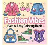 Fashion Vibes: Bold & Easy Coloring Book for Kids and Teens: Fun Outfits, Cute Accessories, and Simple Designs to Spark Creativity