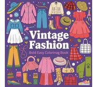 Fashion Vibes Bold & Easy Coloring Pages: A Beautiful Collection of Stylish Outfits, Bold Lines, and Relaxing Designs for Fashion Lovers