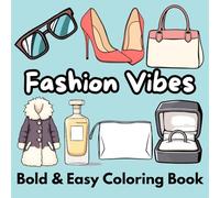 fashion vibes coloring book: Bold and Easy Outfits, Trendy Accessories, and Chic Footwear for Relaxation and Fun