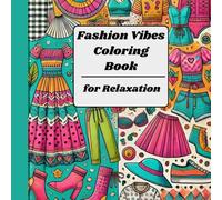 Fashion Vibes Coloring Book for Relaxation: Simple, Cute Clothing and Outfit Designs for Teens, Adults and Beginners