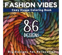 FASHION VIBES: Cozy Fashion Coloring Book: For Adults and Kids, Bold and Teens. 86 charming big designs for relaxation features a variety of knit ... wool designs.( Fuzzy Bold & Easy Coloring)