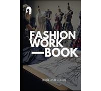 Fashion Workbook: Design + Plan + Execute