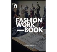 Fashion Workbook: Design + Plan + Execute