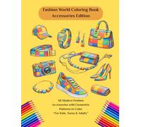 Fashion World Coloring Book - Accessories Edition: 50 Modern Fashion Accessories with Geometric Patterns to Color (For Kids, Teens & Adults)