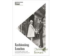Fashioning London: Clothing and the Modern Metropolis
