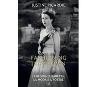 Fashioning the Crown. La regina Elisabetta, la moda e il potere