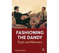 Fashioning the Dandy: Style and Manners: 1