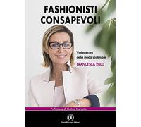 Fashionisti consapevoli. Vademecum della moda sostenibile