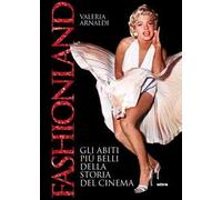 Fashionland. Gli abiti più belli della storia del cinema. Ediz. a colori