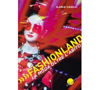 Fashionland. La moda oltre l'abito - Caielli Ilaria