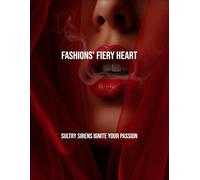 Fashions' Fiery Heart: Sultry Sirens Ignite Your Passion
