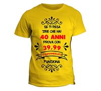 fashwork Maglietta Uomo 40 Anni Prova a Dire Che Hai 39,99 al supermercato Funziona - Humor - Tshirt Divertente - Idea Regalo Manica Corta Gialla Taglia M