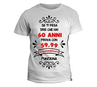 fashwork Maglietta Uomo 60 Anni Prova a Dire Che Hai 59,99 al supermercato Funziona - Humor - Tshirt Divertente - Idea Regalo Manica Corta Bianca Taglia S