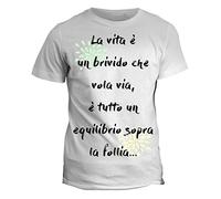 fashwork Tshirt La Vita è Un brivido Che vola Via è Tutto Un Equilibrio sopra la Follia - Idea Regalo