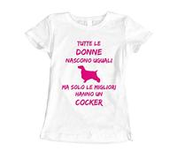 fashwork Tshirt Tutte Le Donne Nascono Uguali ma Solo Le Migliori Hanno Un cocher - Cani - Dog - Idea Regalo