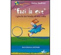 Fasì la cùt. I giochi dei bimbi di una volta