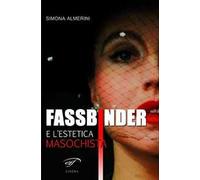 Fassbinder e l'estetica masochista