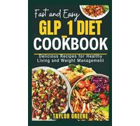 Fast and easy GLP_1 Diet Cookbook: Delicious Recipes for Healthy Living and Weight Management