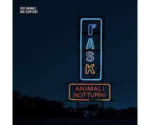 Fast Animals And Slow Kids - Animali notturni
