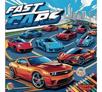 Fast Cars Coloring Book: Iconic Muscle Cars, High-Speed Racing, Legendary Vehicles, and Fun Automotive Trivia for Car Enthusiasts