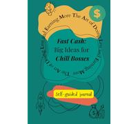 Fast Cash : Big Ideas for Chill Bosses: The Perfect Gift - Guided Journal for that friend who dreams big and naps hard!
