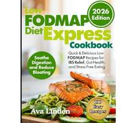 Fast, Delicious, Gut-Friendly The Ultimate Low FODMAP Solution: Quick & Delicious Low FODMAP Recipes for IBS Relief, Gut Health, and Stress-Free Eating, Soothe Digestion and Reduce Bloating