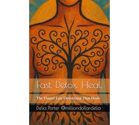 Fast. Detox. Heal.: The Daniel Fast Devotional That Heals