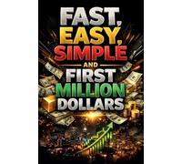 Fast, Easy, Simple And First Million Dollars