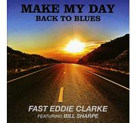 'Fast' Eddie Clarke Make My Day Back to Blues (CD) Album