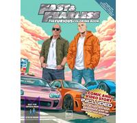 Fast & Fearless: The Furious Coloring Book: Accelerate your creativity and win the design race!