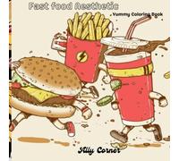 Fast Food Aesthetic: Yummy Coloring Book