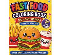 Fast food Coloring Book: Fast Food Coloring Book for Kids Ages 4-8: Fun & Easy Cute Food Coloring Pages with Burgers, Pizza, Fries, Donuts & Snacks for Boys and Girls (30 Pages)