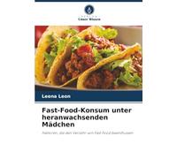 Fast-Food-Konsum unter heranwachsenden Mädchen: Faktoren, die den Verzehr von Fast Food beeinflussen
