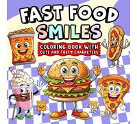 Fast Food Smiles: Coloring Book with Cute and Tasty Characters: Adorable burgers, fries, and treats-serve up happy coloring.