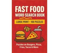 Fast Food Word Search Book: Large Print Puzzle Collection with 100 Word Searches on Burgers, Pizza, Snacks, Desserts, and Fast Food Culture