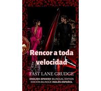 Fast Lane Grudge - Rencor A Toda Velocidad: ENGLISH-SPANISH BILINGUAL EDITION - EDICIÓN BILINGÜE INGLÉS-ESPAÑOL (B2)