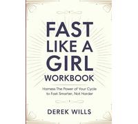 Fast Like a Girl Workbook: Harness The Power of Your Cycle to Fast Smarter, Not Harder